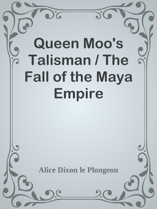 Queen Moo's Talisman / The Fall of the Maya Empire