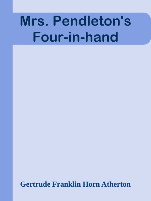 Mrs. Pendleton's Four-in-hand