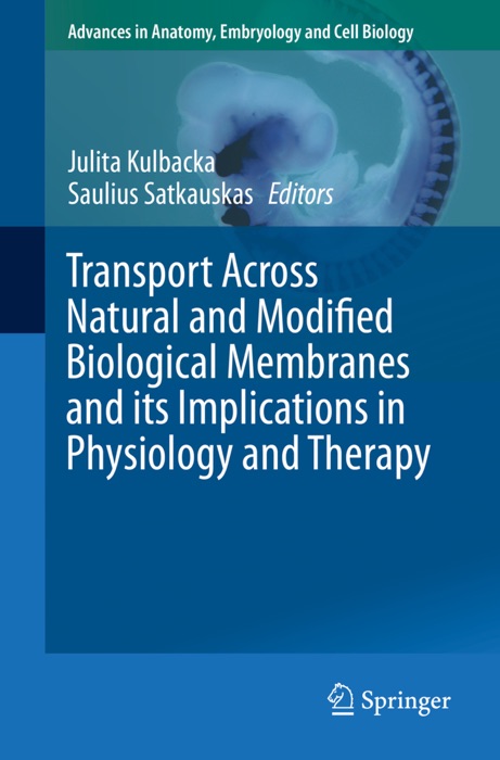 Transport Across Natural and Modified Biological Membranes and its Implications in Physiology and Therapy