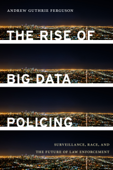 The Rise of Big Data Policing - Andrew Guthrie Ferguson