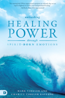 Mark Virkler - Unleashing Healing Power Through Spirit-Born Emotions artwork