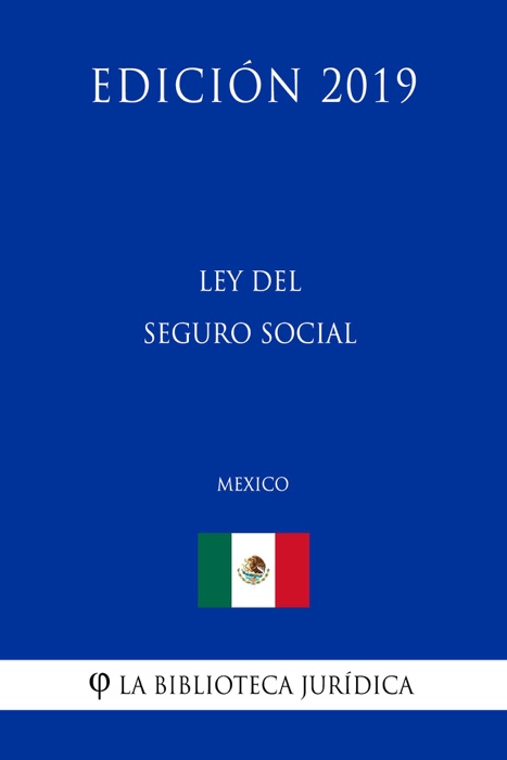 Ley del Seguro Social (México) (Edición 2019)