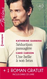 Séduction passagère - Une belle à son bras - Passion au Colorado - Katherine Garbera, Caro Carson & Barbara Dunlop by  Katherine Garbera, Caro Carson & Barbara Dunlop PDF Download
