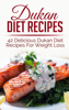 Dukan Diet Recipes: 42 Delicious Dukan Diet Recipes For Weight Loss - Sara Banks
