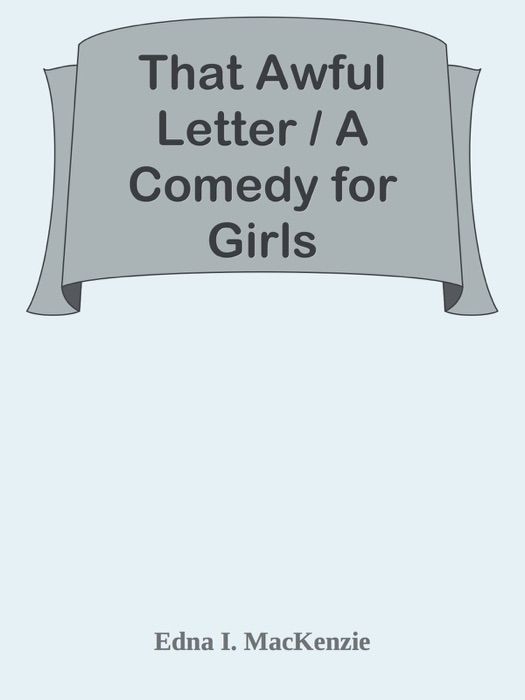 That Awful Letter / A Comedy for Girls