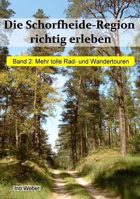 Die Schorfheide-Region richtig erleben, Band 2