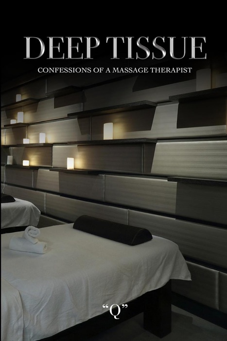 Deep Tissue Confessions of a Massage Therapist