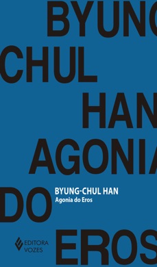 Capa do livro A Agonia do Eros de Byung-chul Han