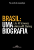 Brasil: uma biografia - Pós-escrito - Lilia Moritz Schwarcz & Heloisa Murgel Starling