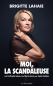 Moi, la scandaleuse - Brigitte Lahaie