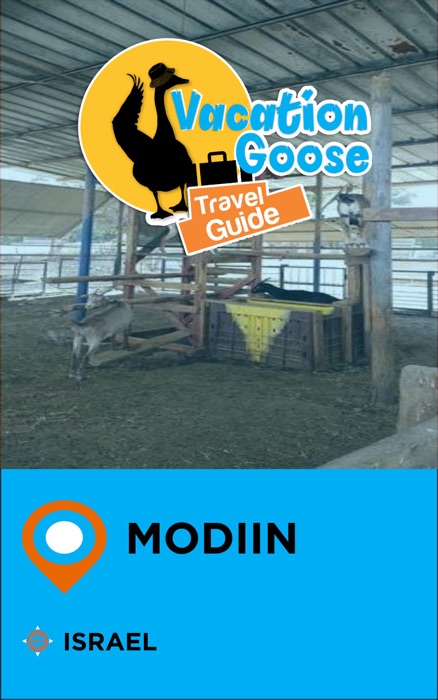 Vacation Goose Travel Guide Modiin Israel