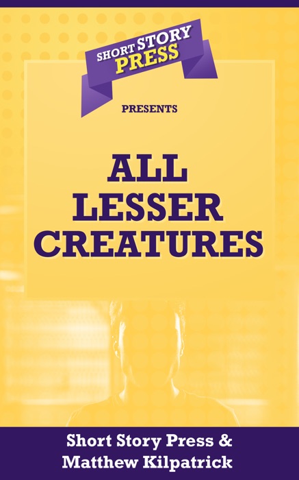 All Lesser Creatures