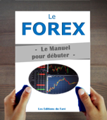 Le Forex : Le Manuel pour débuter - Les Editions du Faré