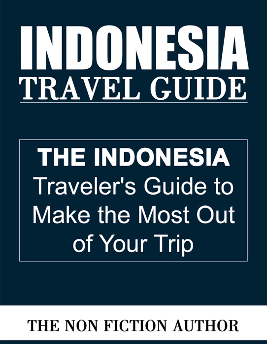 [Download] "Indonesia Travel Guide" by The Non Fiction Author " Book