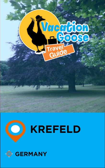 Vacation Goose Travel Guide Krefeld Germany