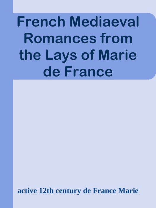 French Mediaeval Romances from the Lays of Marie de France