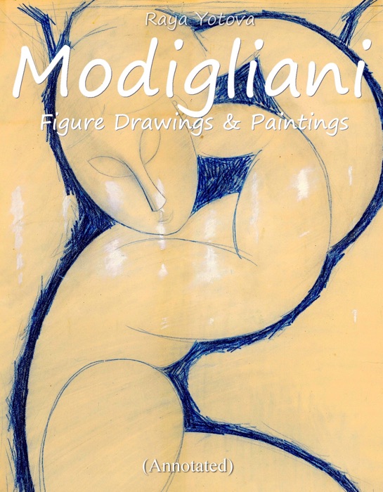 Modigliani: Figure  Drawings & Paintings (Annotated)