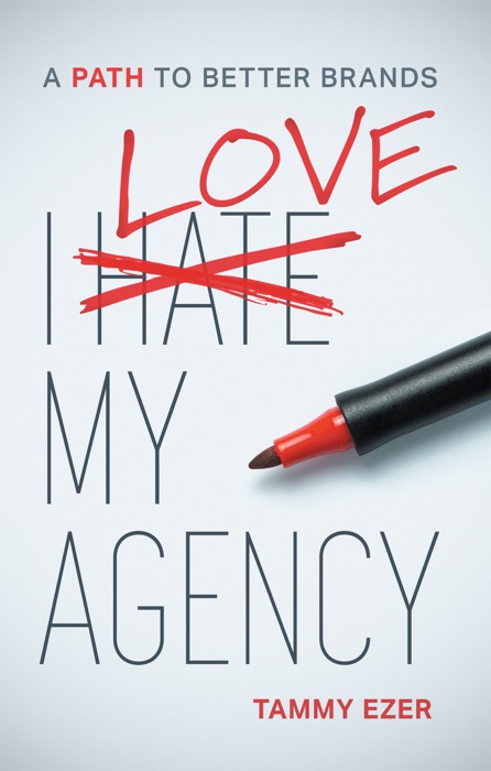 I Love My Agency: A Path to Better Brands