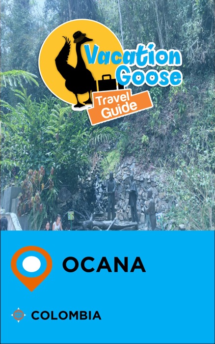 Vacation Goose Travel Guide Ocana Colombia