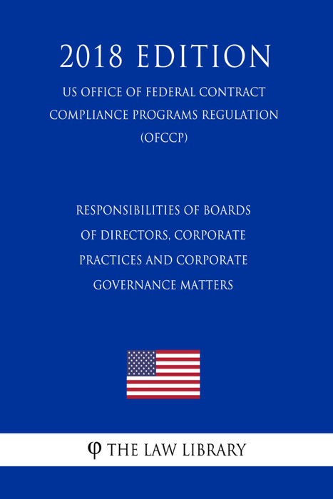 Responsibilities of Boards of Directors, Corporate Practices and Corporate Governance Matters (US Federal Housing Enterprise Oversight Office Regulation) (OFHEO) (2018 Edition)