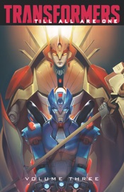 Transformers: Till All Are One, Vol. 3 - Mairghread Scott & Sara Pitre-Durocher by  Mairghread Scott & Sara Pitre-Durocher PDF Download