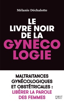 Le livre noir de la gynécologie - Mélanie Dechalotte