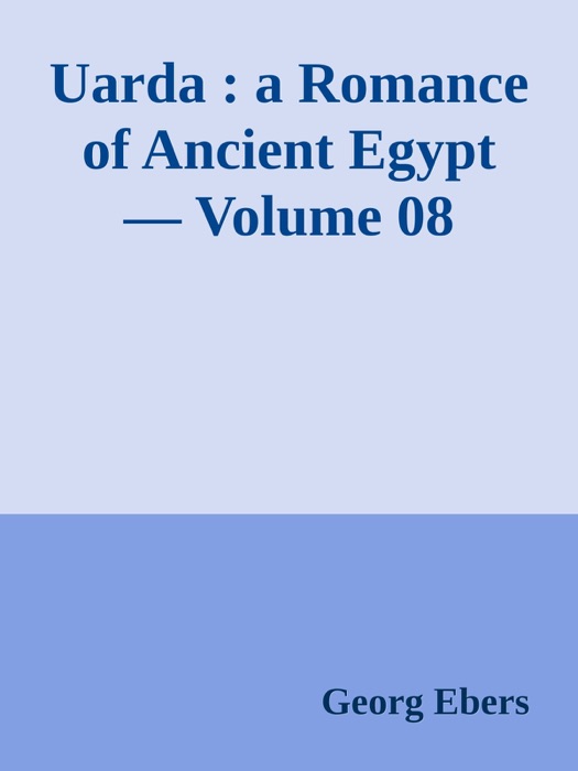 Uarda : a Romance of Ancient Egypt — Volume 08