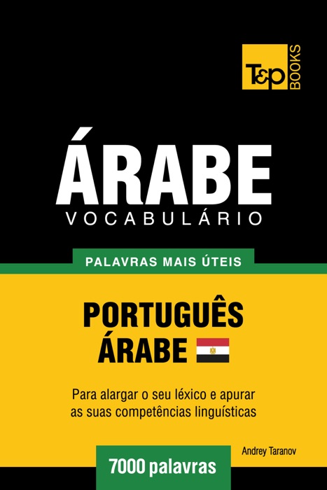 Vocabulário Português-Árabe Egípcio: 7000 palavras mais úteis