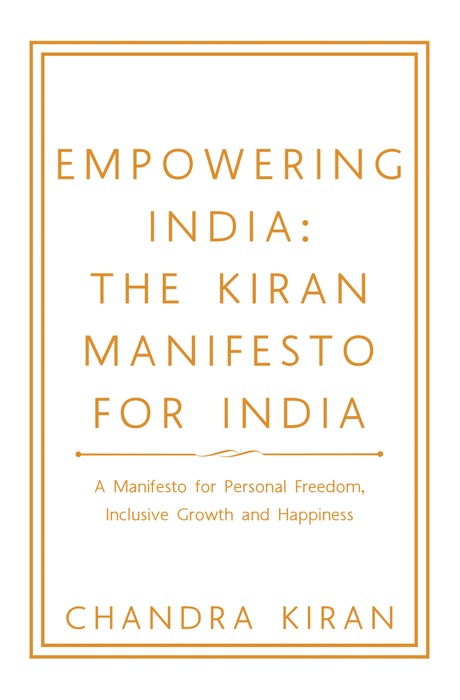 Empowering India:  the Kiran Manifesto for India