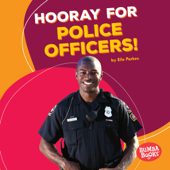 Hooray for Police Officers! - Elle Parkes