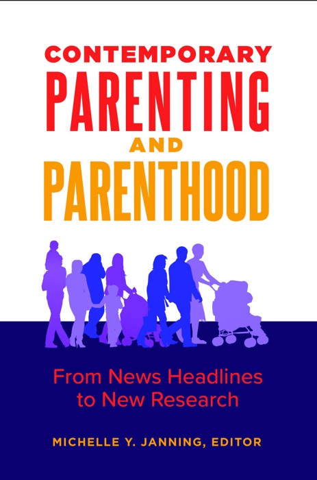 Contemporary Parenting and Parenthood: From News Headlines to New Research