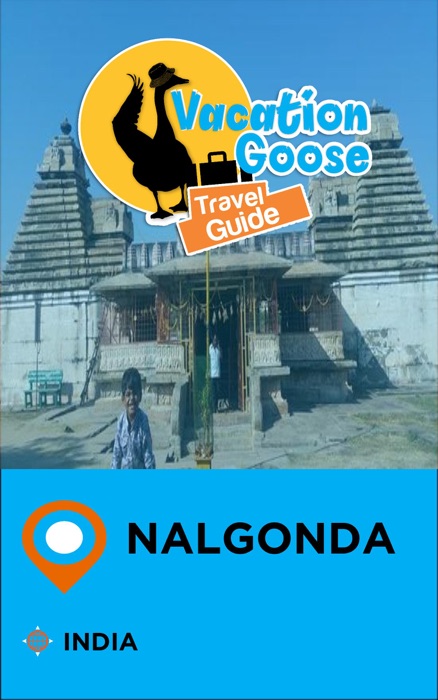 Vacation Goose Travel Guide Nalgonda India