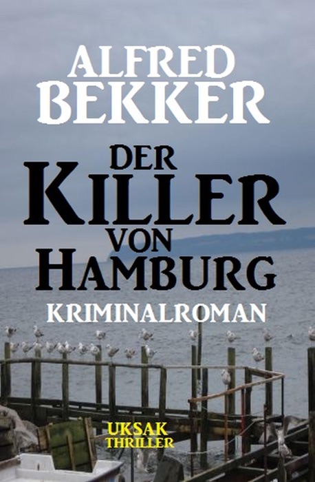 Alfred Bekker Kriminalroman: Der Killer von Hamburg