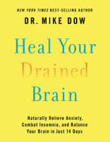Dr Mike Dow - Heal Your Drained Brain artwork