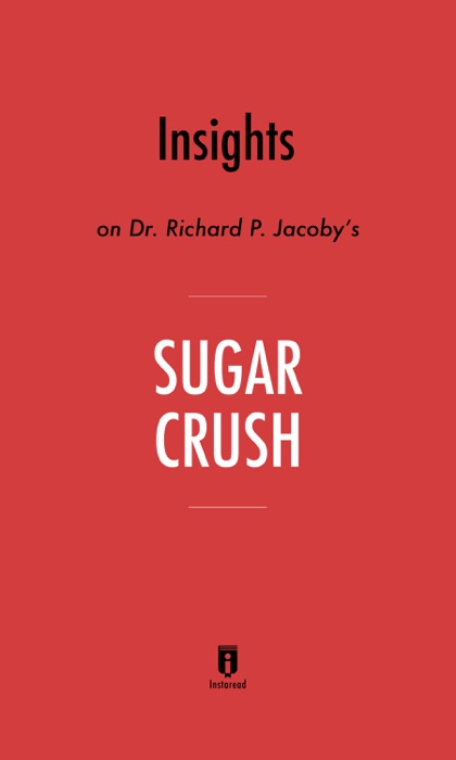 Insights on Dr. Richard P. Jacoby’s Sugar Crush by Instaread