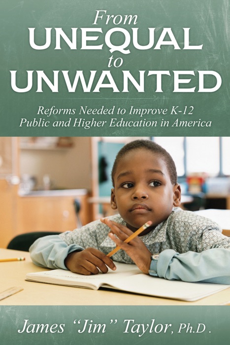 From Unequal to Unwanted: Reforms Needed to Improve Public K-12 and Higher Education in America