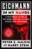 Eichmann in My Hands - Peter Z Malkin & Harry Stein