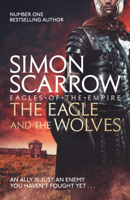 Simon Scarrow - The Eagle and the Wolves (Eagles of the Empire 4) artwork