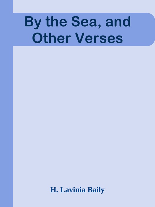 By the Sea, and Other Verses