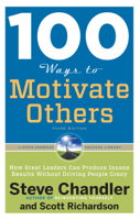 Steve Chandler & Scott Richardson - 100 Ways to Motivate Others, Third Edition artwork