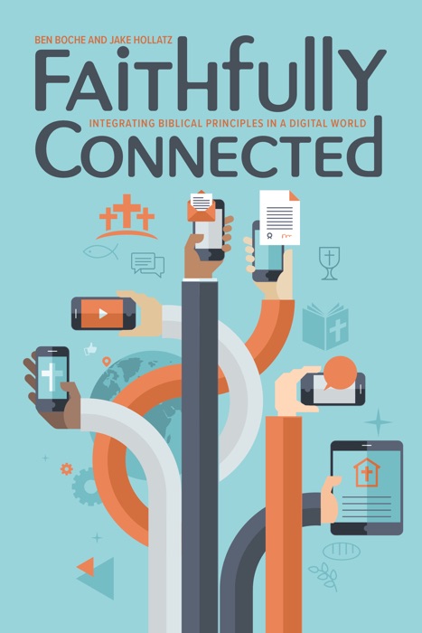 Faithfully Connected: Integrating Biblical Principles in a Digital World