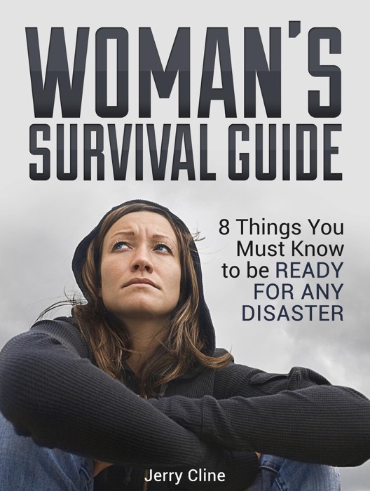 Woman's Survival Guide: 8 Things You Must Know to be Ready for Any Disaster