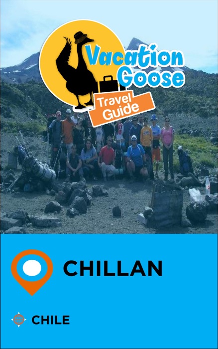 Vacation Goose Travel Guide Chillan Chile