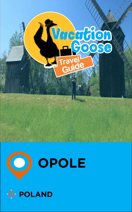 Vacation Goose Travel Guide Opole Poland