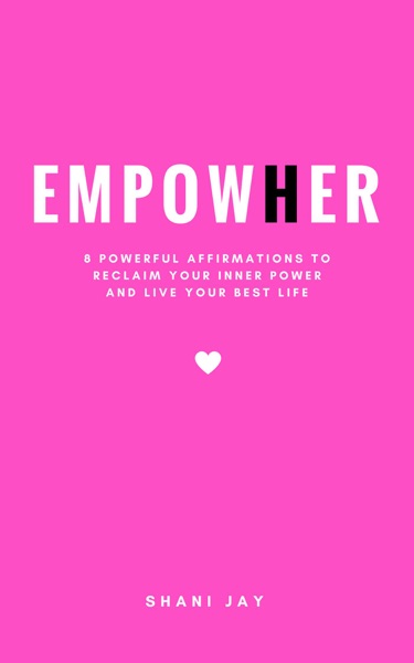 Empower Her: 8 Powerful Affirmations to Reclaim Your Inner Power and Live Your Best Life