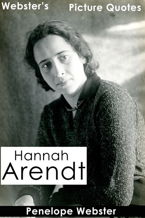 Webster's Hannah Arendt Picture Quotes