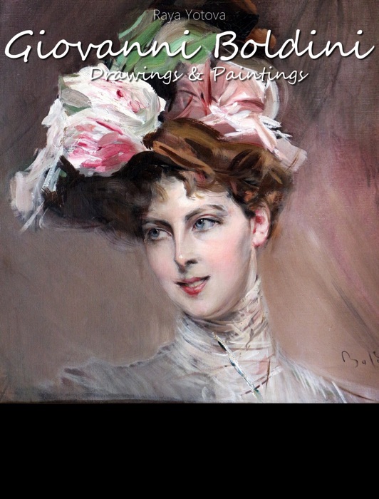 Giovanni Boldini: Drawings & Paintings (Annotated)