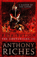 Anthony Riches - Retribution: The Centurions III artwork