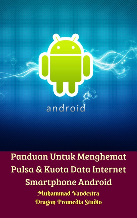 Panduan Untuk Menghemat Pulsa & Kuota Data Internet Smartphone Android