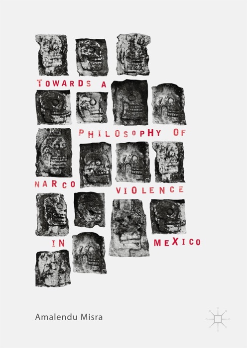 Towards a Philosophy of Narco Violence in Mexico